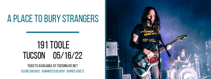 A Place To Bury Strangers at 191 Toole
